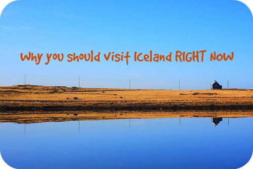 3 reasons why you should visit Iceland RIGHT NOW