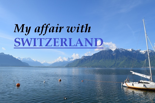 My affair with Switzerland